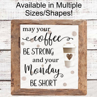 May Your Coffee Be Strong Signs - Coffee Sign - Kitchen Coffee Sign - Coffee Bar Sign