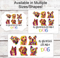 
              All You Need is Love and a Dog - Dog Pop Art - Home Wreath Sign - Paw Print Sign - Dog Signs for Wreaths - Paw Print Wreath
            