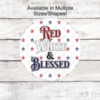 Red White Blessed - Patriotic Wreath Sign - God Bless America Sign - Patriotic Welcome Sign - Patriotic Signs for Wreath - 4th of July Signs