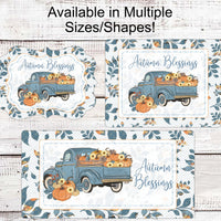 Autumn Blessings Sign - Fall Wreath Signs - Fall Floral - Fall Truck Sign - Pumpkin Truck Sign - Fall Pumpkins - Blue Truck Sign