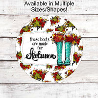 Fall Welcome Sign - Fall Wreath Sign - Fall Boots Sign - Autumn Leaves Sign - Autumn Sign