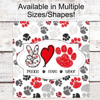 Peace Love Woof - Dog Welcome Sign - Dog Sign - Paw Prints Sign - Welcome Wreath Sign