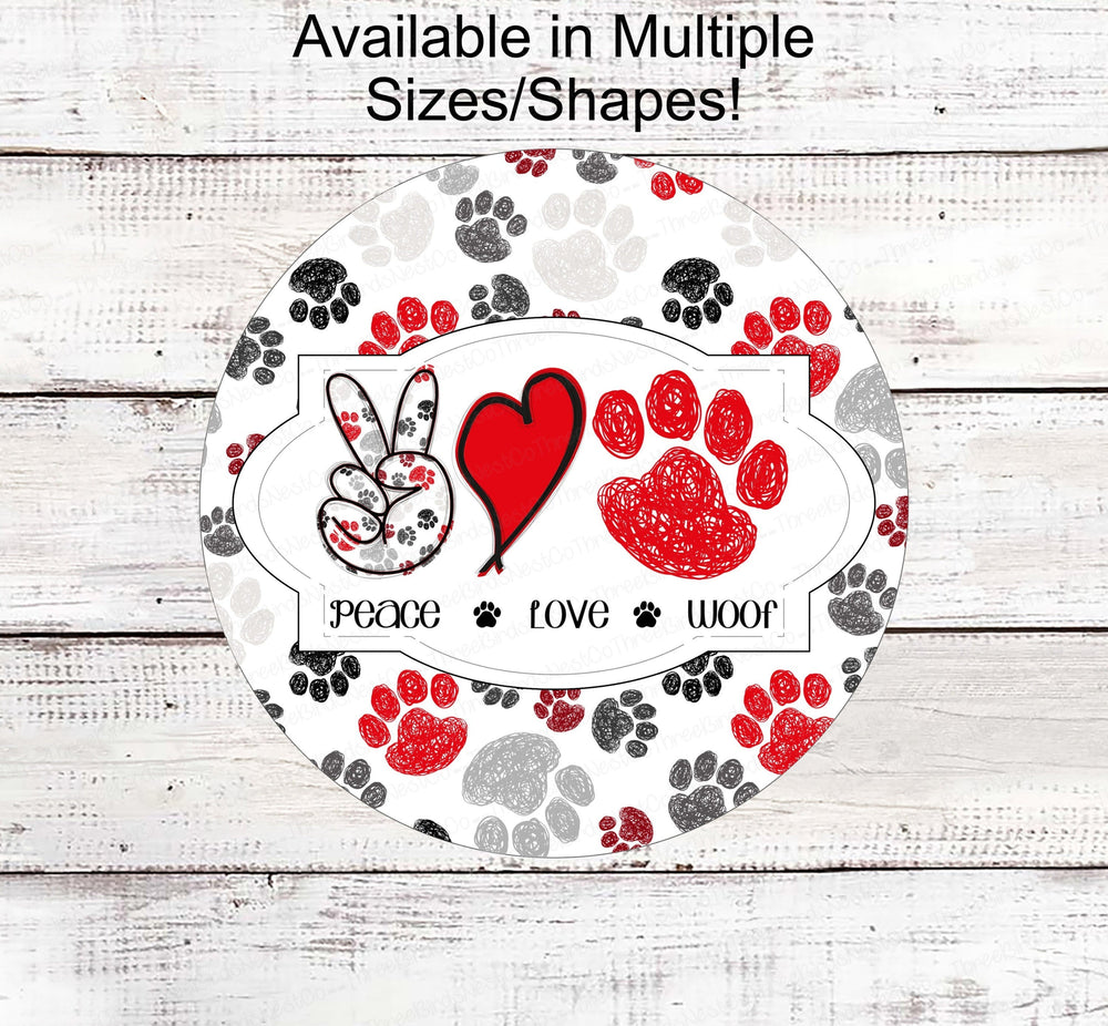 Peace Love Woof - Dog Welcome Sign - Dog Sign - Paw Prints Sign - Welcome Wreath Sign