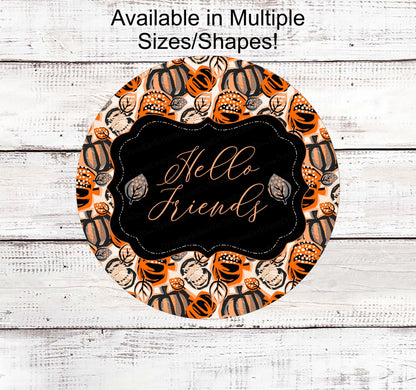 Welcome Wreath Sign - Fall Wreath Sign - Pumpkin Welcome Sign - Hello Friends Sign - Autumn Sign
