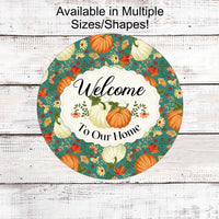 Welcome to Our Home - Fall Welcome Sign - Pumpkin Sign - Welcome Wreath Sign