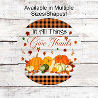 In All Things Give Thanks Sign - Fall Welcome Sign - Happy Fall Sign - Pumpkin Sign - Front Door Decor - Hello Autumn - Buffalo Plaid