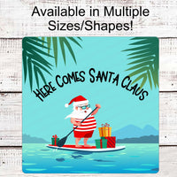 Christmas Wreath Signs - Here Comes Santa Claus Sign - Beach Christmas Signs - Christmas at the Beach - Paddle Board Sign