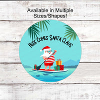 Christmas Wreath Signs - Here Comes Santa Claus Sign - Beach Christmas Signs - Christmas at the Beach - Paddle Board Sign