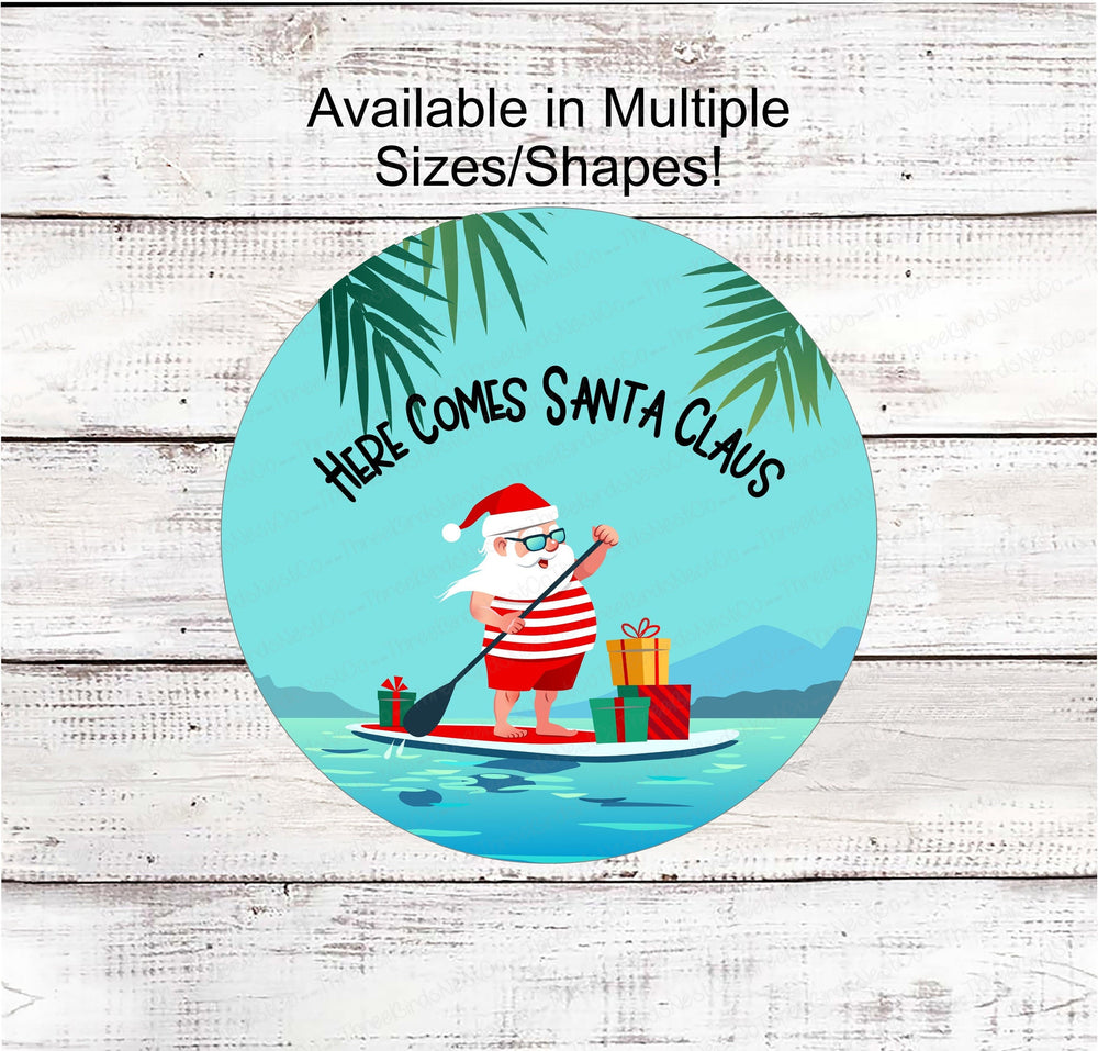 Christmas Wreath Signs - Here Comes Santa Claus Sign - Beach Christmas Signs - Christmas at the Beach - Paddle Board Sign