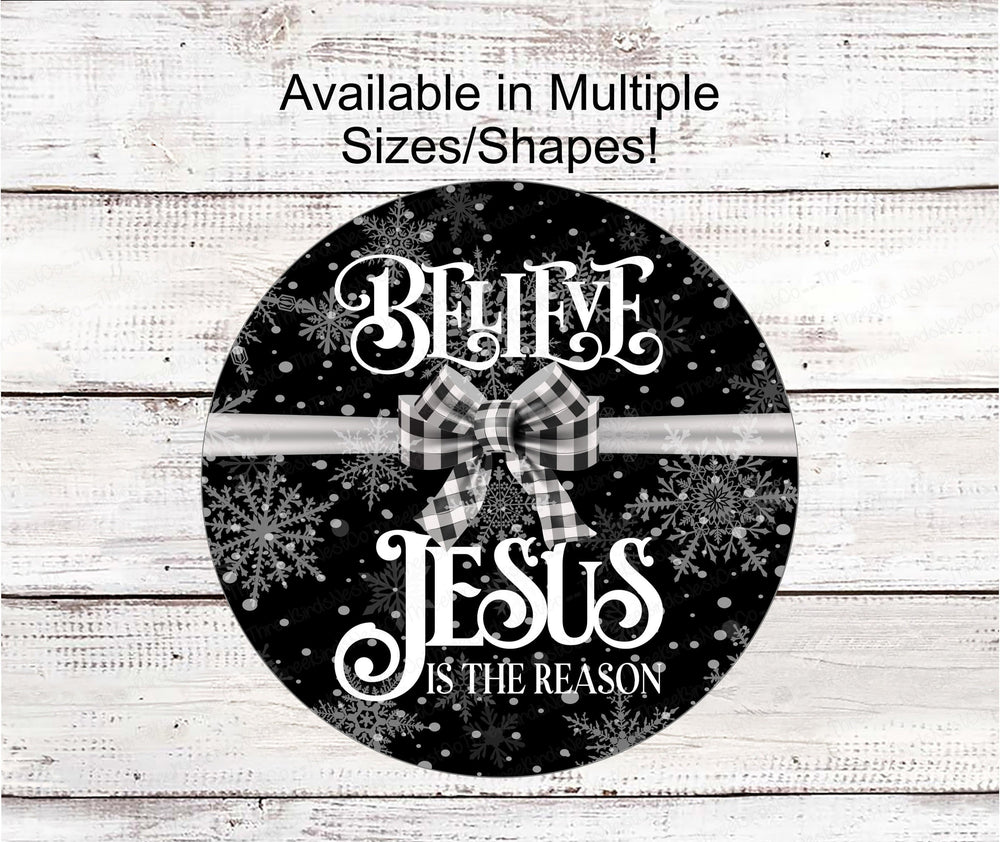 Believe Sign - Jesus is the Reason - Christmas Wreath Signs - Snowflakes Sign - Religious Sign - Christian Sign