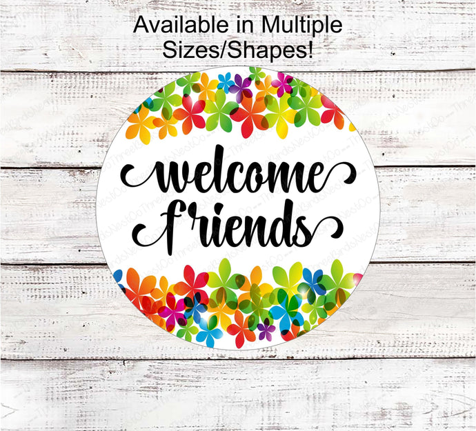 Floral Welcome Friends Wreath Sign - Rainbow Flowers - Whimsical Wreath Sign - Spring Wreath Signs - Summer Wreath Signs