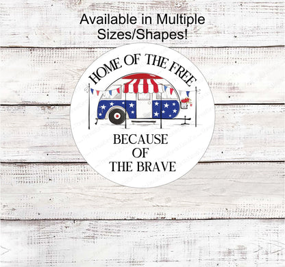 Patriotic Camper Wreath Sign - Home of the Free Because of the Brave - Custom Camper Sign