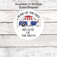 Patriotic Camper Wreath Sign - Home of the Free Because of the Brave - Custom Camper Sign