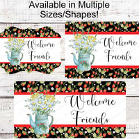 Flower Pitcher Welcome Sign - Welcome Friends - Strawberries Sign - Daisies Sign - Farmers Market Sign
