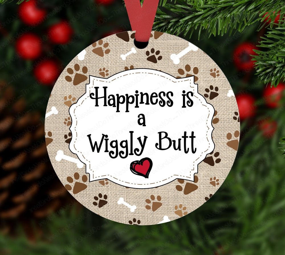 Happiness Is a Wiggly Butt Double Sided Metal Ornament- ORN133
