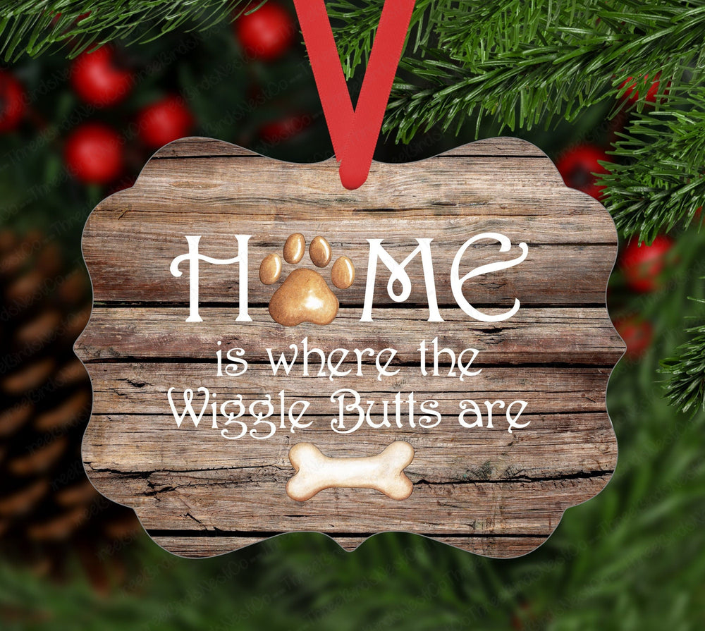 Home is Where the Wiggle Butts Are Double Sided Metal Ornament- ORN134