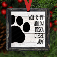 You Me and the Dogs, Cats, Pets Personalized Double Sided Metal Ornament- ORN135