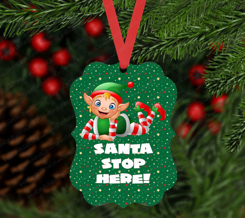 Santa Stop Here Elf Christmas Ornament - Double Sided Ornament - Metal Ornament- ORN144