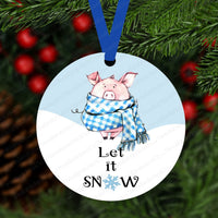 Let It Snow Pig Ornament - Double Sided Ornament - Metal Ornament- ORN148
