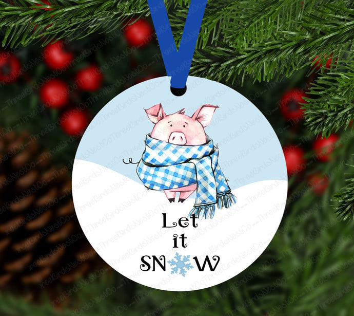 Let It Snow Pig Ornament - Double Sided Ornament - Metal Ornament- ORN148