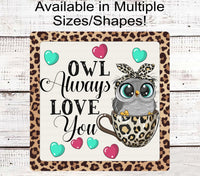 
              Owl Always Love You Valentines Leopard Print Wreath Sign
            