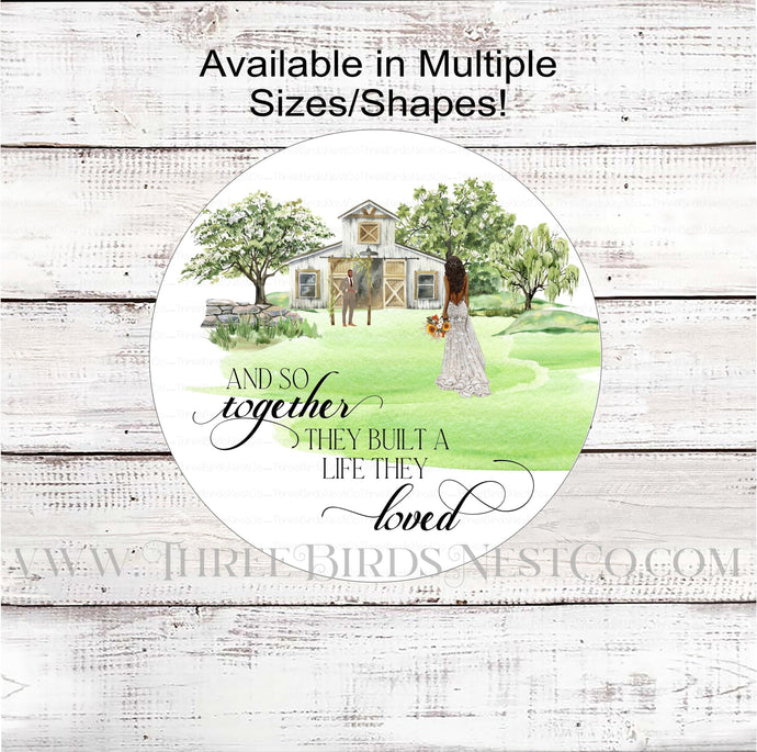And So Together They Built a Life They Loved African American Barn Wedding Wreath Sign