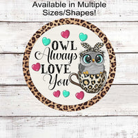 Owl Always Love You Valentines Leopard Print Wreath Sign