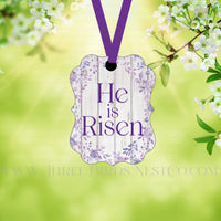 He is Risen Floral Double Sided Metal Easter Ornament - ORN184