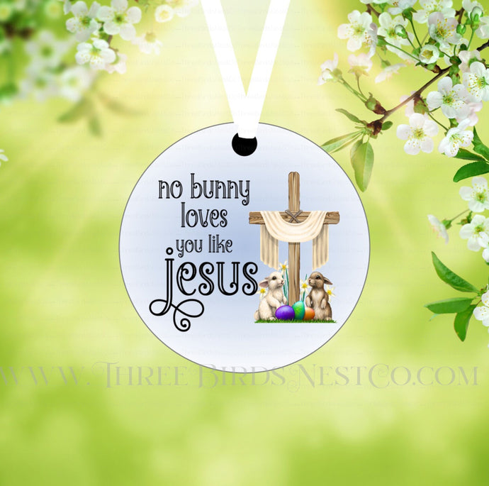 No Bunny Loves You Like Jesus Double Sided Metal Easter Ornament - ORN191