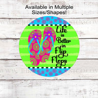 Life is Better in Flip Flops Summer Wreath Sign