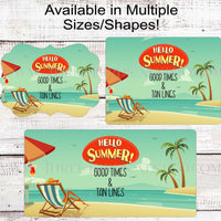 Hello Summer Good Times and Tan Lines Beach Wreath Sign