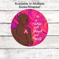 She is Clothed in Strength and Dignity African American Breast Cancer Wreath Sign