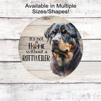 Its Not a Home Without a Rottweiler Dog Wreath Sign - Rottie Decor - Metal Wreath Sign