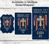 
              Patriotic Wreath Sign - Normal Isnt Coming Back - Christian God Sign - Religious Gifts - Cross Sign
            