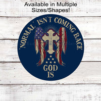 Patriotic Wreath Sign - Normal Isnt Coming Back - Christian God Sign - Religious Gifts - Cross Sign