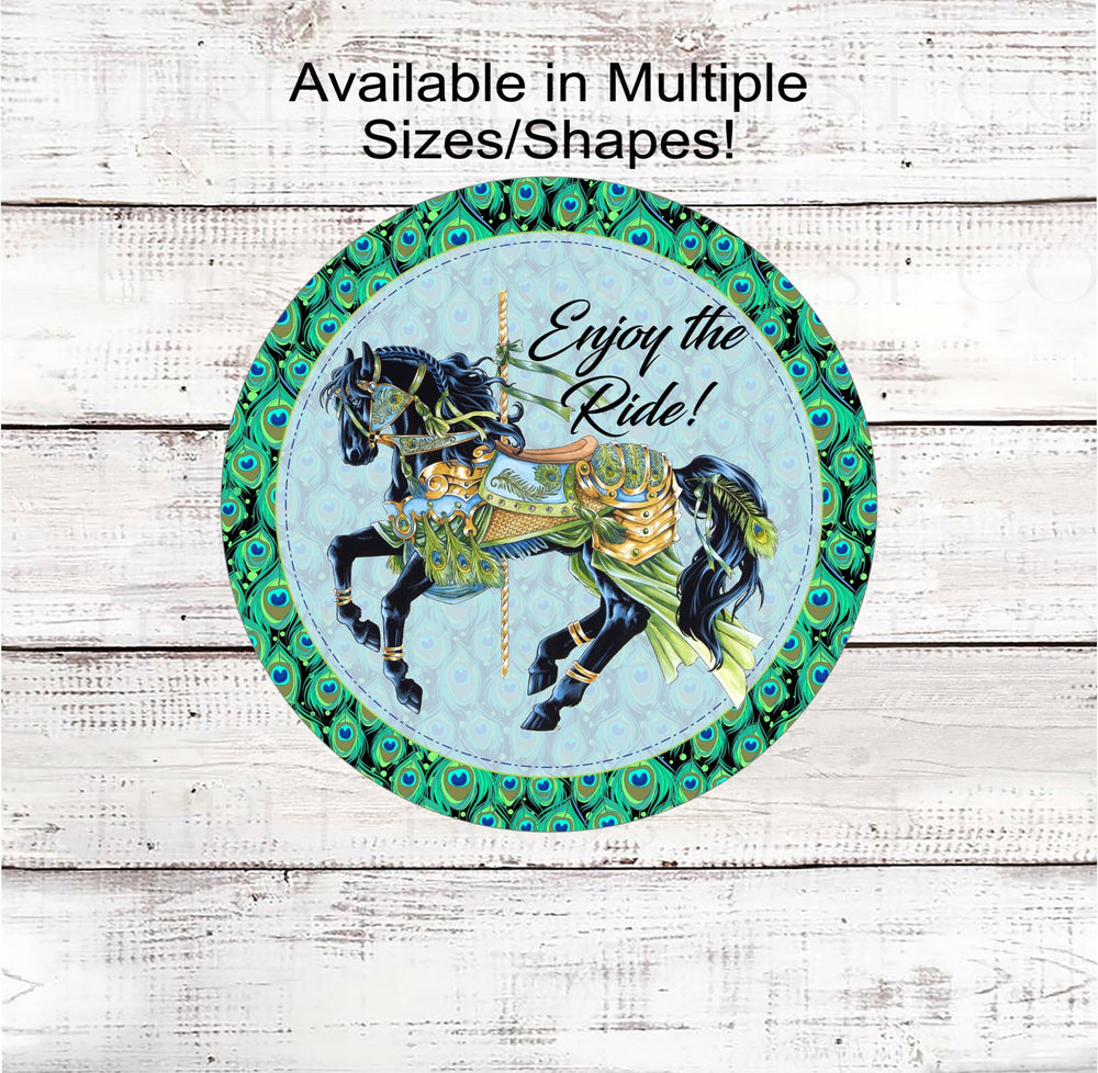Enjoy the Ride Wreath Sign - Carousel Horse - Peacock Pattern