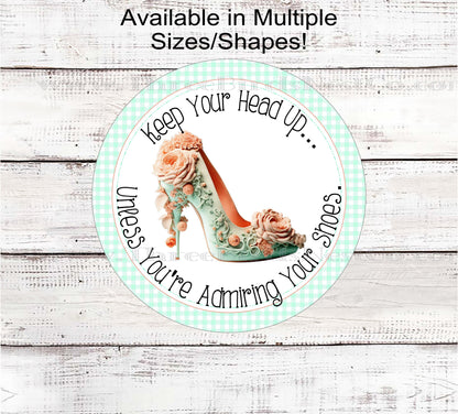 Keep Your Head Up - Inspirational Wreath Sign - Womens Floral Shoe - Floral Wreath Sign