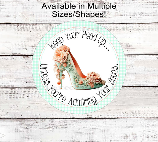 Keep Your Head Up - Inspirational Wreath Sign - Womens Floral Shoe - Floral Wreath Sign