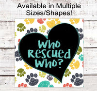 
              Who Rescued Who Pet Wreath Sign - Paw Print Decor - Rescue Pet
            