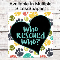 Who Rescued Who Pet Wreath Sign - Paw Print Decor - Rescue Pet