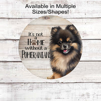 Its Not a Home Without a Pomeranian Dog Wreath Sign - Pomeranian Decor - Metal Wreath Sign