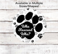 
              Who Rescued Who - Dog Wreath Signs - Cat Wreath Sign - Rescue Pet - Rescued Signs - Rescued Dog Signs - Rescue Cat - Pet Wreath
            