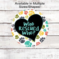 Who Rescued Who Pet Wreath Sign - Paw Print Decor - Rescue Pet