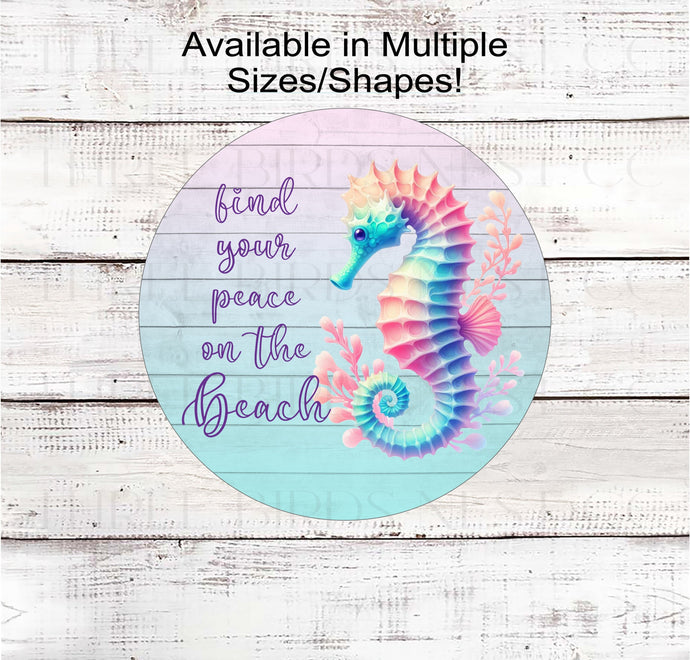 Find Your Peace on the Beach! The wreath sign has a beautiful pastel Seahorse on a pastel ombre wood background.